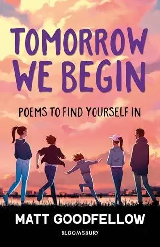 Tomorrow We Begin : Poems to find yourself in, perfect for 11+