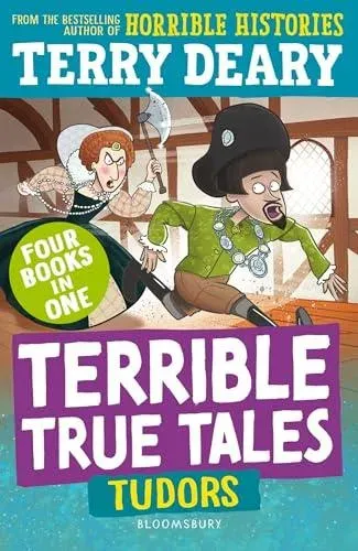 Terrible True Tales: Tudors : From the author of Horrible Histories, perfect for 7+