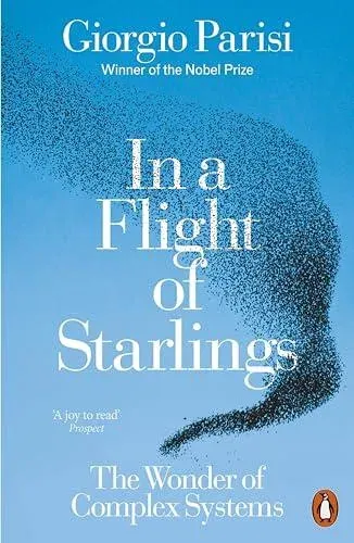 In a Flight of Starlings : The Wonder of Complex Systems