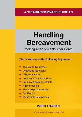 Straightforward Guide to Handling Bereavement: Making Arrangements Following Death