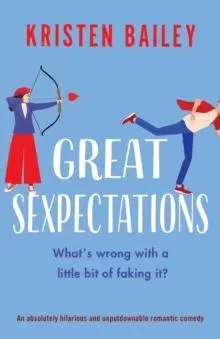 Great Sexpectations: An absolutely hilarious and unputdownable romantic comedy
