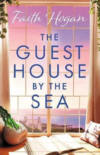 The Guest House by the Sea : An uplifting Irish novel to curl up with from the queen of heart-warming fiction