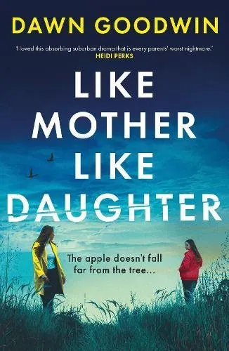 Like Mother, Like Daughter : An unputdownable, thought-provoking must-read thriller for 2025