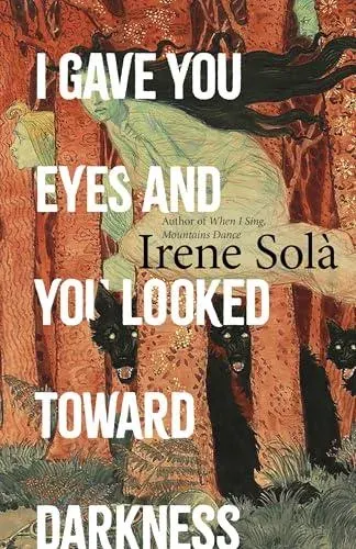 I Gave You Eyes and You Looked Toward Darkness