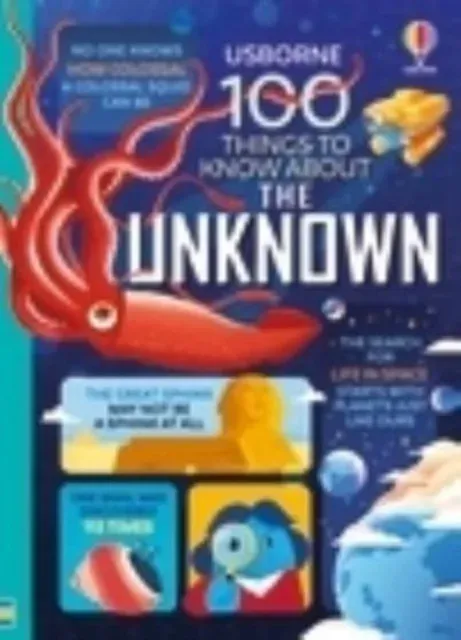 100 Things to Know About the Unknown : A Fact Book for Kids