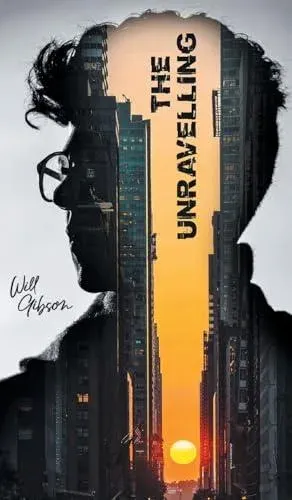 The Unravelling: A Futuristic Thriller of AI, Conspiracy, and Survival