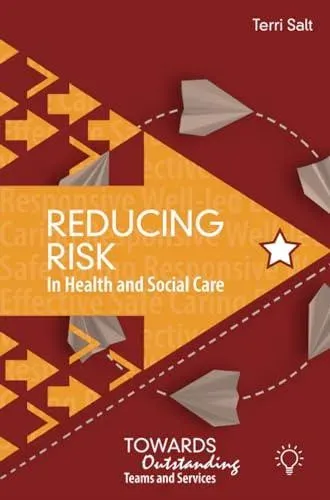 Reducing Risk in Health and Social Care: Towards Outstanding Teams and Services