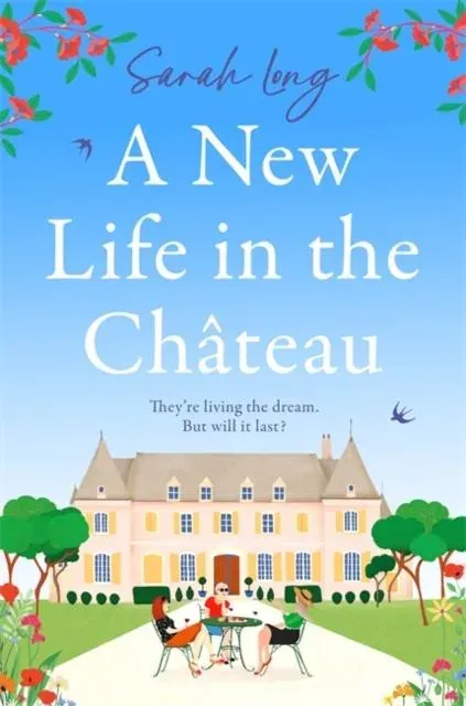 A New Life in the Chateau: A joyful escapist summer read