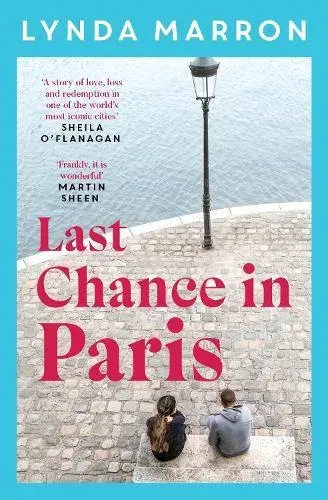 Last Chance in Paris: 'A glorious read . . . heartfelt and heart-warming' - Irish Examiner