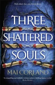 Three Shattered Souls: The unmissable conclusion to the adventure fantasy sensation