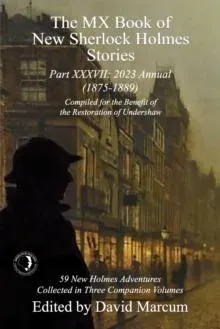 The MX Book of New Sherlock Holmes Stories Part XXXVII: 2023 Annual (1875-1889)