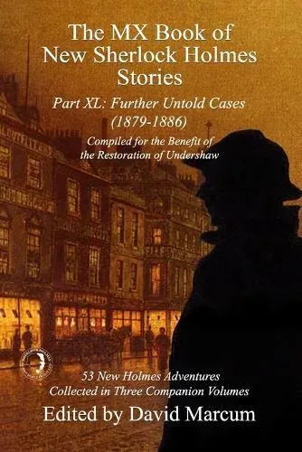 The MX Book of New Sherlock Holmes Stories Part XL: Further Untold Cases - 1879-1886