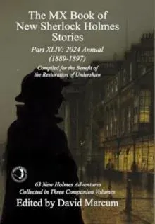 The MX Book of New Sherlock Holmes Stories Part XLIV: 2024 Annual 1889-1897