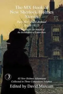 The MX Book of New Sherlock Holmes Stories Part XLV: 2024 Annual 1898-1917