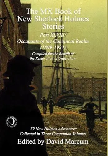 The MX Book of New Sherlock Holmes Stories Part XLVIII: Occupants of the Canonical Realm 1899-1924