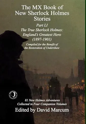 The MX Book of New Sherlock Holmes Stories Part LI: The True Sherlock Holmes: England's Greatest Hero (1897-1901)