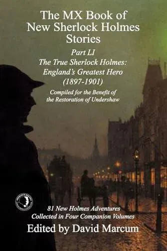 The MX Book of New Sherlock Holmes Stories Part LI: The True Sherlock Holmes: England's Greatest Hero (1897-1901)