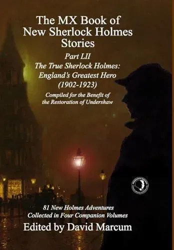 The MX Book of New Sherlock Holmes Stories Part LII: The True Sherlock Holmes: England's Greatest Hero (1902-1923)