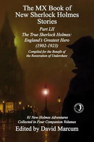 The MX Book of New Sherlock Holmes Stories Part LII: The True Sherlock Holmes: England's Greatest Hero (1902-1923)
