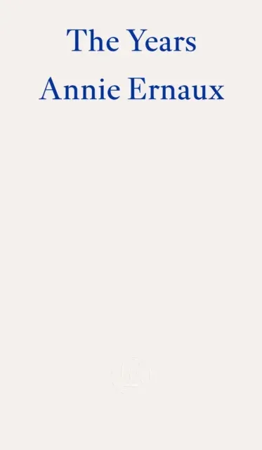 The Years - WINNER OF THE 2022 NOBEL PRIZE IN LITERATURE