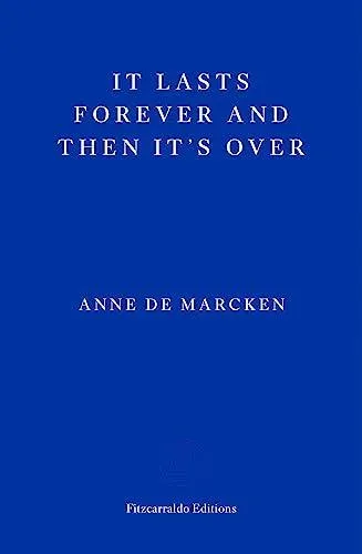 It Lasts Forever and Then It's Over