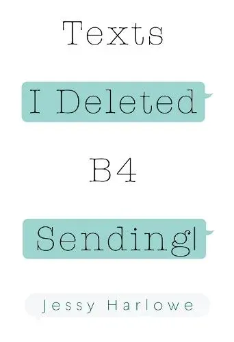 Texts I Deleted B4 Sending