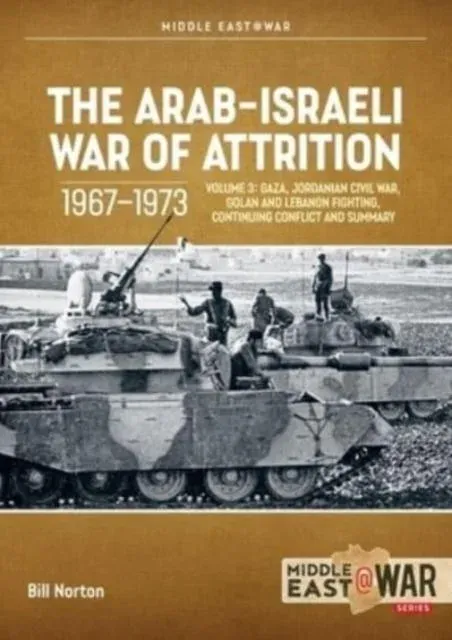 Arab-Israeli War of Attrition, 1967–1973 Volume 3