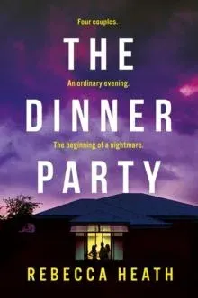 The Dinner Party : An addictive psychological thriller with a true-crime twist set in Australia