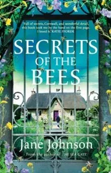 Secrets of the Bees : A sumptuous Cornish tale packed with heart, relationships and mysteries from the past