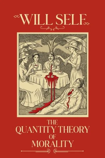 The Quantity Theory of Morality : A blistering state-of-the-nation novel from the Booker Prize-shortlisted author