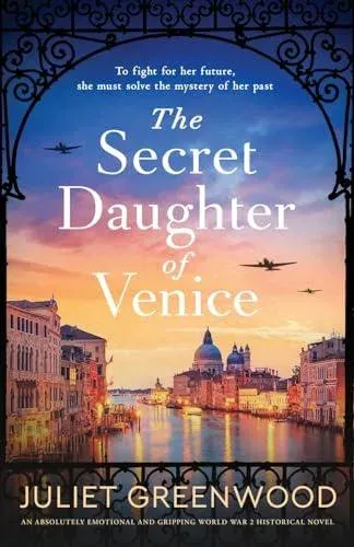 The Secret Daughter of Venice: An absolutely emotional and gripping World War 2 historical novel