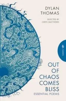Out of Chaos Comes Bliss: Essential Poems