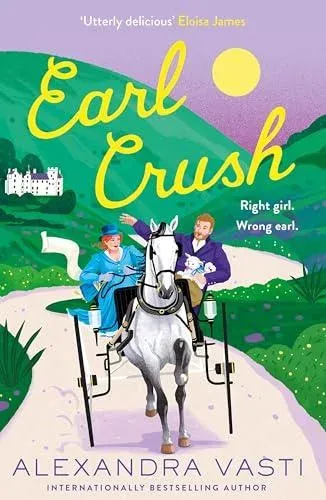 Earl Crush : The steamy and witty Regency romance perfect for fans of Bridgerton and Lex Croucher