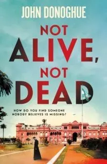 Not Alive, Not Dead : A gripping historical thriller full of intrigue and suspicion