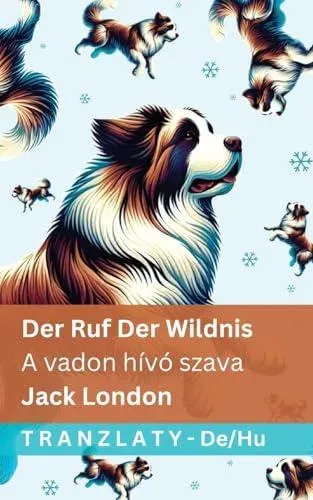 Der Ruf der Wildnis / A vadon hívó szava: Tranzlaty Deutsch Magyar