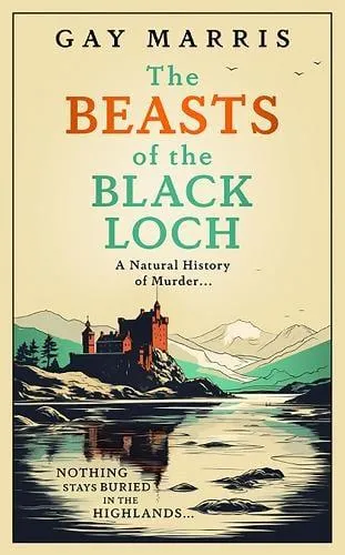 The Beasts of the Black Loch: Nothing stays buried in the Highlands... the first in a series of atmospheric Seventies-set murder mysteries
