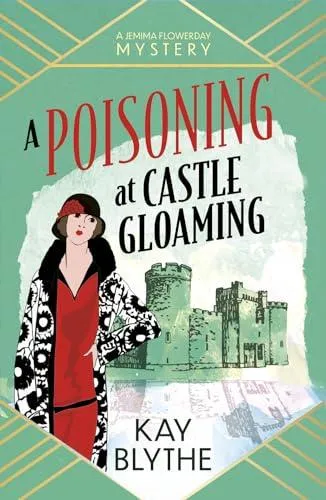 A Poisoning at Castle Gloaming: A charming Cosy Mystery featuring a dressmaker sleuth and a Welsh castle (Jemima Flowerday 2)