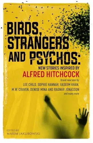 Birds, Strangers and Psychos: New stories inspired by Alfred Hitchcock