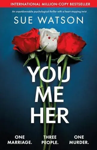 You, Me, Her: An unputdownable psychological thriller with a heart-stopping twist