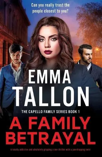 A Family Betrayal: A totally addictive and absolutely gripping crime thriller with a jaw-dropping twist