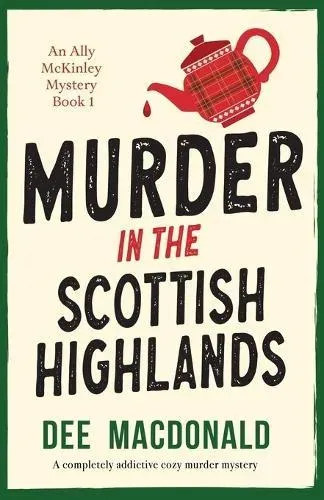 Murder in the Scottish Highlands: A completely addictive cozy murder mystery