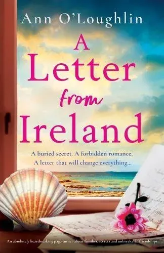 A Letter from Ireland: An absolutely heartbreaking page-turner about families, secrets and unbreakable friendships