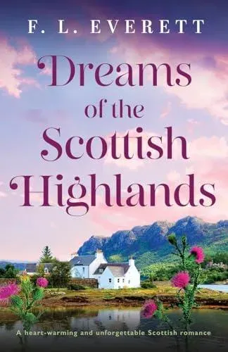 Dreams of the Scottish Highlands: A heart-warming and unforgettable Scottish romance