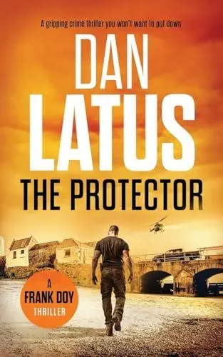 THE PROTECTOR: a gripping crime thriller you won't want to put down