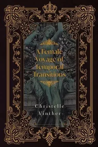 A Female Voyage of Temporal Transitions