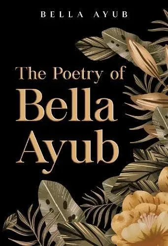 Poetry of Bella Ayub