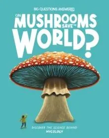 Can Mushrooms Save the World?