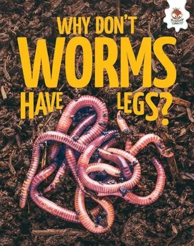 Young Science Seekers: Why Don't Worms Have Legs?