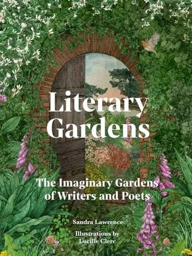 Literary Gardens : The imaginary gardens of writers and poets
