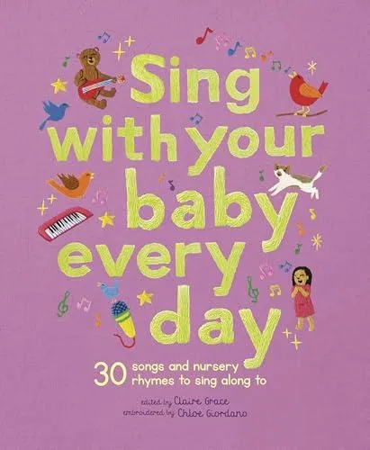 Sing With Your Baby Every Day: 30 classic nursery rhymes to sing aloud